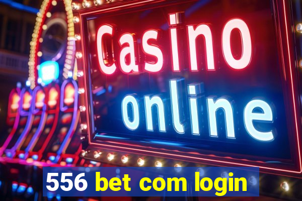 556 bet com login